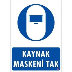KOD:20 Kaynak Maskesi 25x35 Uyarı Levhası