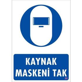 KOD:20 Kaynak Maskesi 25x35 Uyarı Levhası