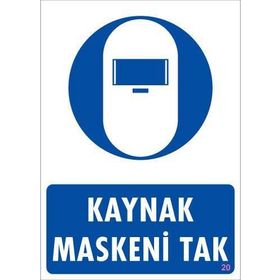 KOD:20 Kaynak Maskesi 25x35 Uyarı Levhası