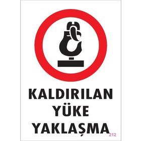 KOD:212 Kaldırılan Yüke Yaklaşma 25x35 Uyarı Levhası