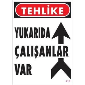 KOD:410 Yukarıda Çalışanlar Var 25x35 Uyarı Levhası