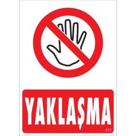 KOD:451 Yaklaşma 25x35 Uyarı Levhası