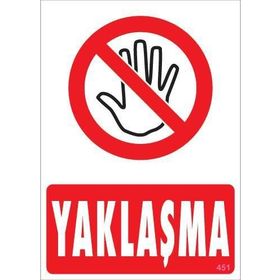 KOD:451 Yaklaşma 25x35 Uyarı Levhası