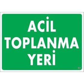 KOD:51 Acil Toplanma Yeri 25x35 Uyarı Levhası