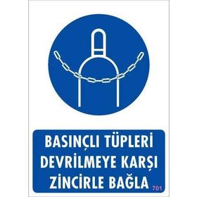 KOD:701 Basınçlı Tüpleri Devrilmeye Karşı Zincirle 25x35 Uyarı Levhası