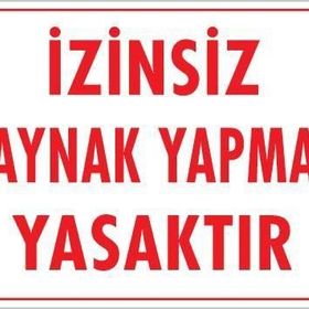KOD:720 Kaynak Yapmak Yasaktır 25x35 Uyarı Levhası