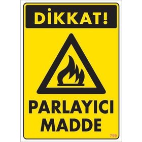 KOD:799 Dikkat Parlayıcı Madde 25x35 Uyarı Levhası