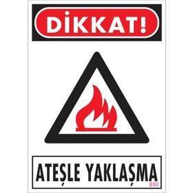 KOD:850 Dikkat Ateşle Yaklaşma 25x35 Uyarı Levhası