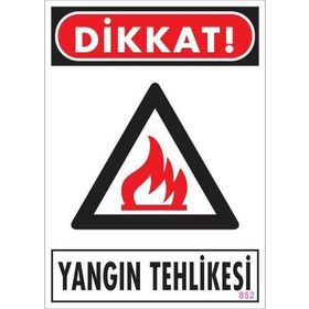 KOD:852 Dikkat Yangın Tehlikesi 25x35 Uyarı Levhası