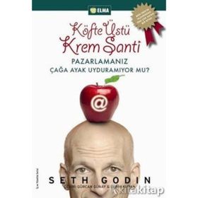 KÖFTE ÜSTÜ KREM ŞANTI PAZARLAMANIZ ÇAĞA AYAK UYDURAMIYOR MU? - SETH GODIN