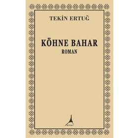 Köhne Bahar - Tekin Ertuğ