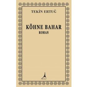 Köhne Bahar - Tekin Ertuğ
