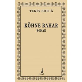 Köhne Bahar - Tekin Ertuğ