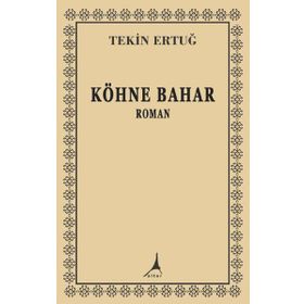 Köhne Bahar - Tekin Ertuğ
