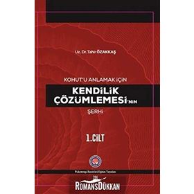 Kohut`u Anlamak İçin Kendilik Çözümlemesi`nin Şerhi Psikoterapi Enstitüsü