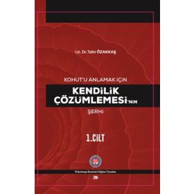 Kohut`u Anlamak İçin Kendilik Çözümlemesi`nin Şerhi Psikoterapi Enstitüsü