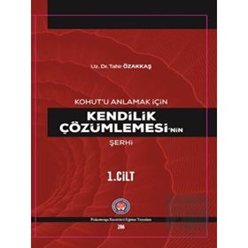 Kohut`u Anlamak İçin Kendilik Çözümlemesi`nin Şerhi Psikoterapi Enstitüsü