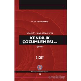 Kohut`u Anlamak İçin Kendilik Çözümlemesi`nin Şerhi Psikoterapi Enstitüsü