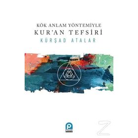 Kök Anlam Yöntemiyle Kur'an Tefsiri - Kürşad Atalar