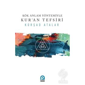 Kök Anlam Yöntemiyle Kur'an Tefsiri - Kürşad Atalar