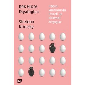 Kök Hücre Diyalogları Tıbbın Sınırlarında Felsefi Ve Bilimsel Arayışlar - Sheldon Krimsky