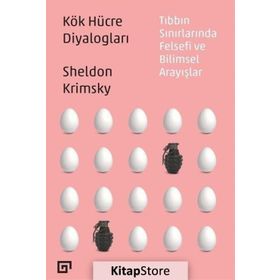 Kök Hücre Diyalogları Tıbbın Sınırlarında Felsefi Ve Bilimsel Arayışlar - Sheldon Krimsky