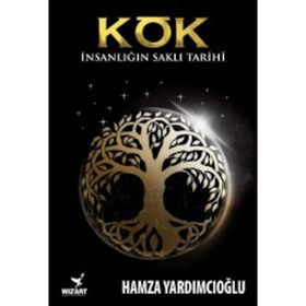 Kök-İnsanlığın Saklı Tarihi - Hamza Yardımcıoğlu