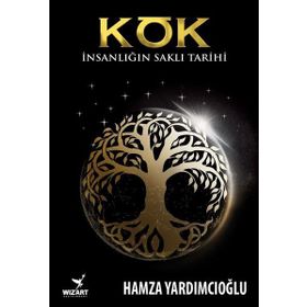 Kök-İnsanlığın Saklı Tarihi - Hamza Yardımcıoğlu