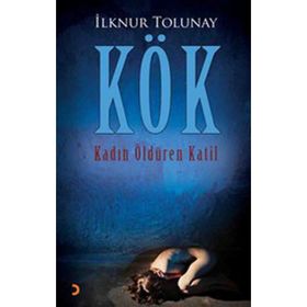 KÖK KADIN ÖLDÜREN KATIL - İLKNUR TOLUNAY