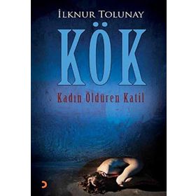 KÖK KADIN ÖLDÜREN KATIL - İLKNUR TOLUNAY