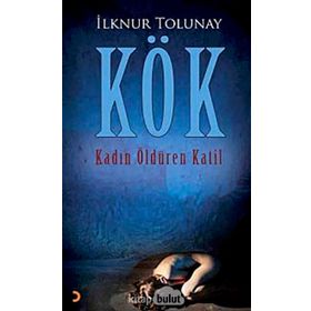 KÖK KADIN ÖLDÜREN KATIL - İLKNUR TOLUNAY