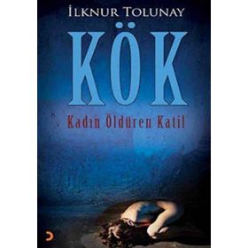 KÖK KADIN ÖLDÜREN KATIL - İLKNUR TOLUNAY
