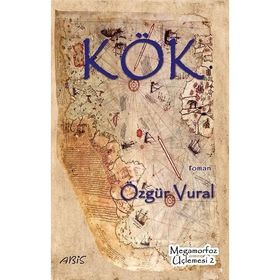 Kök - Megamorfoz Üçlemesi 2 Özgür Vural