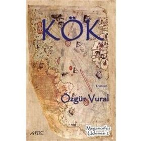 Kök - Megamorfoz Üçlemesi 2 Özgür Vural