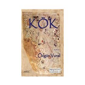 Kök - Megamorfoz Üçlemesi 2 Özgür Vural