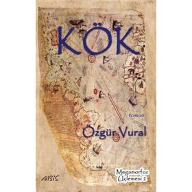 Kök - Megamorfoz Üçlemesi 2 Özgür Vural