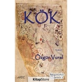 Kök - Megamorfoz Üçlemesi 2 Özgür Vural