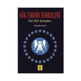 Kök Tarihin Sembolleri - İbrahim Denk