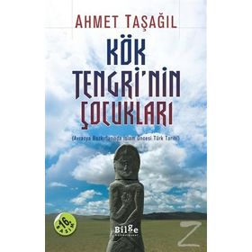 KÖK TENGRININ ÇOCUKLARI AVRASYA BOZKIRLARINDA İSLAM ÖNCESI TÜRK TARIHI - AHMET TAŞAĞIL
