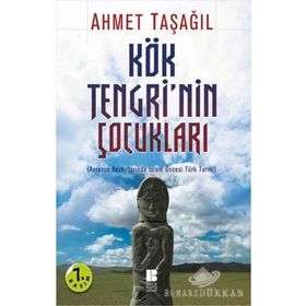 KÖK TENGRININ ÇOCUKLARI AVRASYA BOZKIRLARINDA İSLAM ÖNCESI TÜRK TARIHI - AHMET TAŞAĞIL