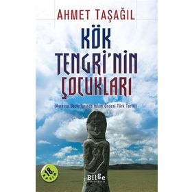 KÖK TENGRININ ÇOCUKLARI AVRASYA BOZKIRLARINDA İSLAM ÖNCESI TÜRK TARIHI - AHMET TAŞAĞIL
