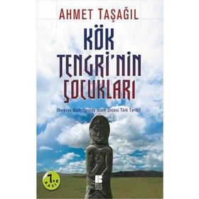KÖK TENGRININ ÇOCUKLARI AVRASYA BOZKIRLARINDA İSLAM ÖNCESI TÜRK TARIHI - AHMET TAŞAĞIL