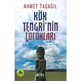 KÖK TENGRININ ÇOCUKLARI AVRASYA BOZKIRLARINDA İSLAM ÖNCESI TÜRK TARIHI - AHMET TAŞAĞIL