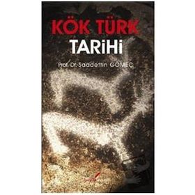 KÖK TÜRK TARIHI - SAADETTIN GÖMEÇ