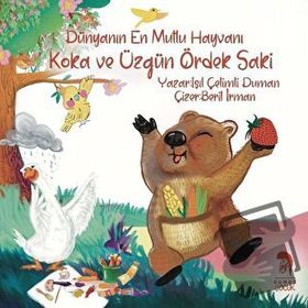 Koka Ve Üzgün Ördek Saki - Dünyanın En Mutlu Hayvanı - Işıl Çelimli Duman - Romos Çocuk Yayınları