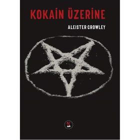 Kokain Üzerine - Aleister Crowley