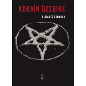 Kokain Üzerine - Aleister Crowley
