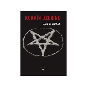 Kokain Üzerine - Aleister Crowley