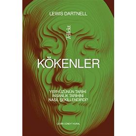 Kökenler Yeryüzünün Tarihi İnsanlık Tarihini Nasıl Şekillendirdi? - Lewis Dartnell