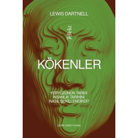 Kökenler Yeryüzünün Tarihi İnsanlık Tarihini Nasıl Şekillendirdi? - Lewis Dartnell